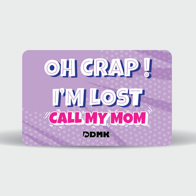 DDMK™ Tags for LOVE™- Oh Crap! I'm Lost Call My Mom